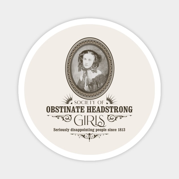 Society of Obstinate Headstrong Girls Magnet by hatsandspats